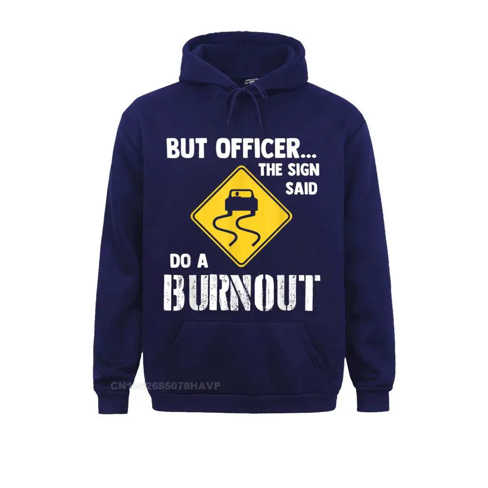 Men Long Sleeve But Officer the Sign Said Do a Burnout - Funny Car T-Shirt__A11437 Sweatshirts 3D Printed Hoodies Cheap Sportswears But Officer the Sign Said Do a Burnout - Funny Car T-Shirt__A11437navy