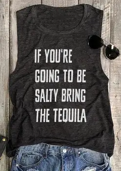 

If You're Going To Be Salty Bring The Tequila Tank Dark Grey Women Clothes 2020 Casual Tops Vest Sleeveless Female Tank Top