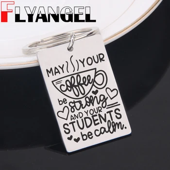 

FLYANGEL Key Chain Jewelry Fashion Keyring Engraved May Your Be Strong And Your student Be Clam Car Key Tag For Teacher Gifts
