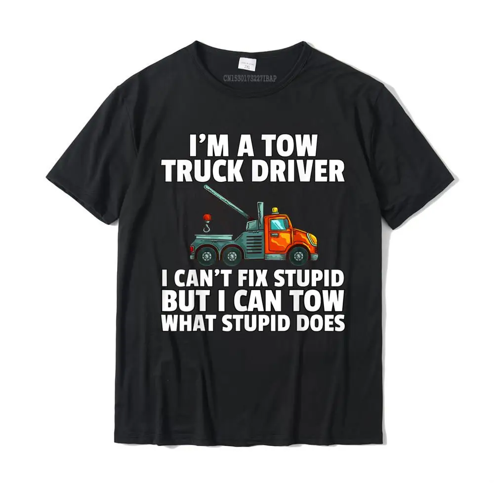 Tow Truck Driver Gift Funny Tow Operator T-Shirt Casual T Shirt Plain Top Shirt Christmas Day Cotton Design Da Uomo