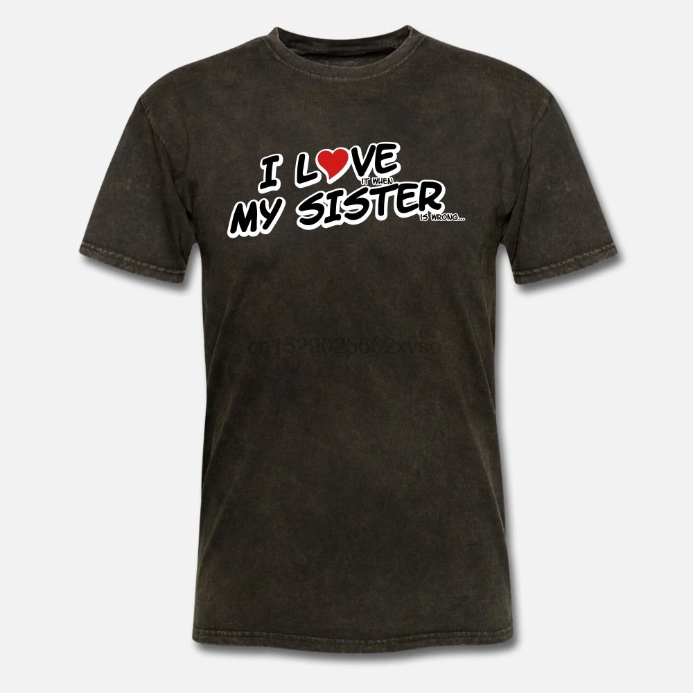 Men t shirt I LOVE it when MY SISTER is wrong tshirts Women | Мужская одежда