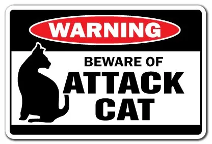 

For BEWARE OF ATTACK CAT Warning Sign cats signs guard feline security