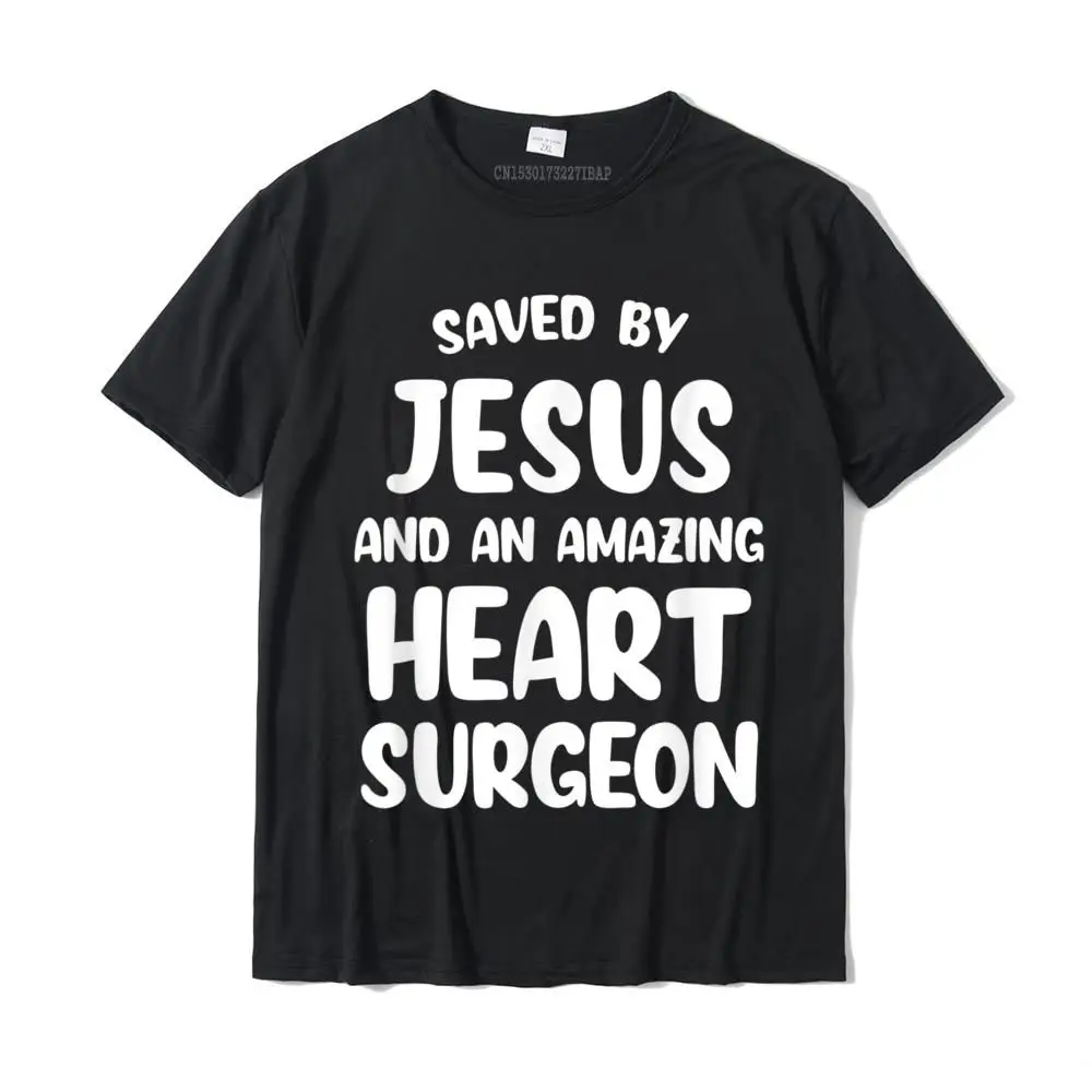Summer T Shirt for Men Camisa Summer/Autumn Tops T Shirt Short Sleeve Hip Hop Crazy T-Shirt Round Neck Cotton Free Shipping Saved By Jesus And An Amazing Heart Surgeon Bypass Surgery T-Shirt__24690 black