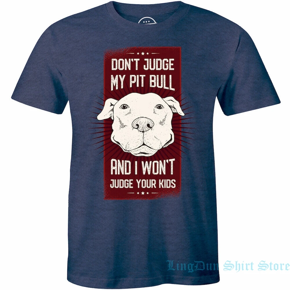 Dont Judge My PitBull and I Wont Your Kids Dog Mom Dad Pet Rescue TShirt men women t shirt 100% cotton tops tees | Мужская одежда