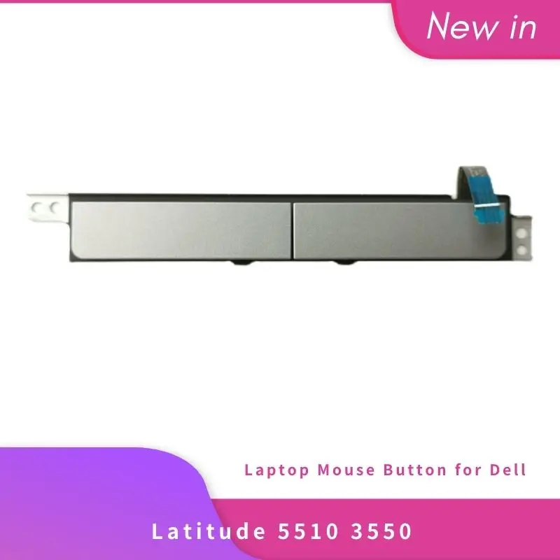 

NEW Original For Dell Latitude 5510 3550 Laptop Touchpad Mouse Button Board Left Right Key CN-078D12 078D12 78D12 PK37B000S10