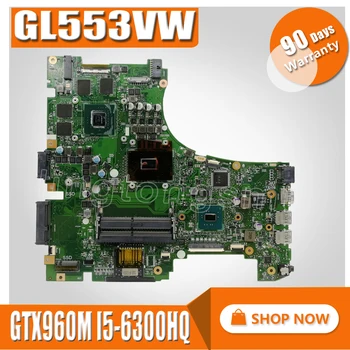 

GL553VW MB._0M/i5-6300HQ/AS GTX960M For Asus GL553V GL553VW FX53VW Laptop Motherboard REV2.0 90NB0A40-R00010 100% Test