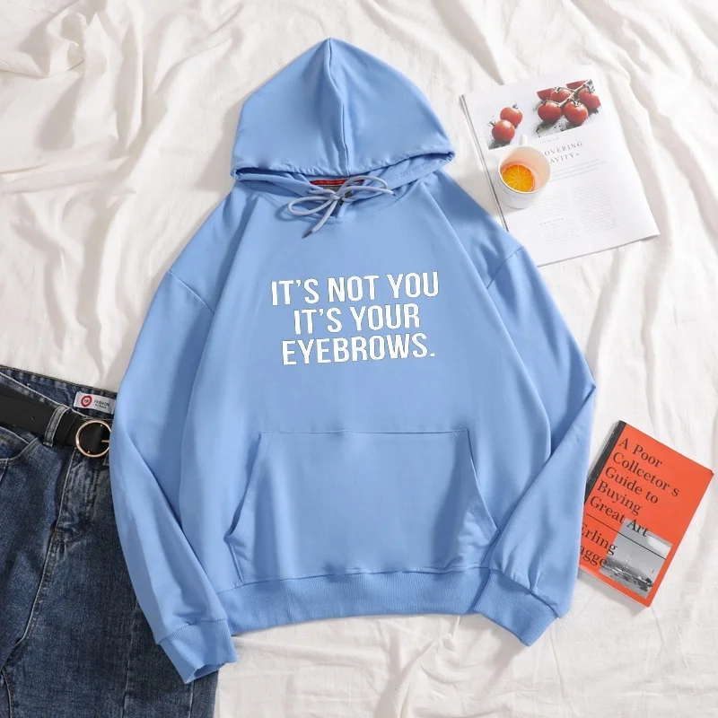 

New Fashion winter It Is Not You It's Your Eyebrows letter print woman drawcord hoodies casual long Sleeves plus size hoodies