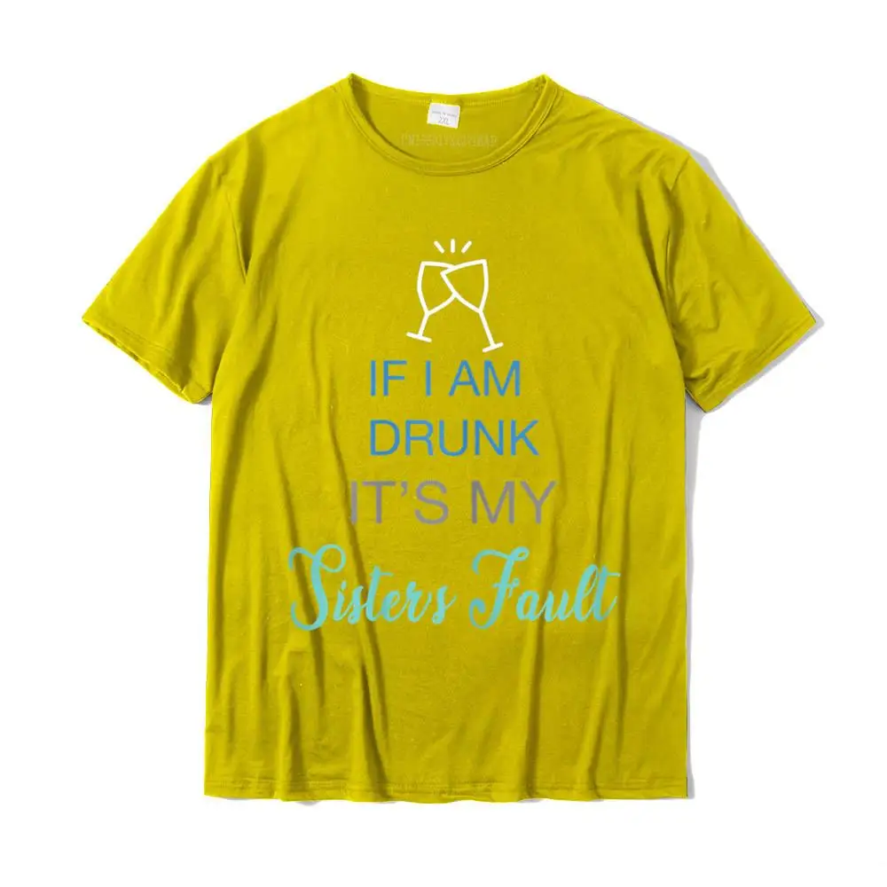 O-Neck Comics Cotton Fabric Men's T Shirts Funny Short Sleeve Tops Tees Funny Geek T-Shirt Top Quality Womens Drinking Tee If Im Drunk it is my Sister's Fault Funny T-Shirt__MZ17412 yellow