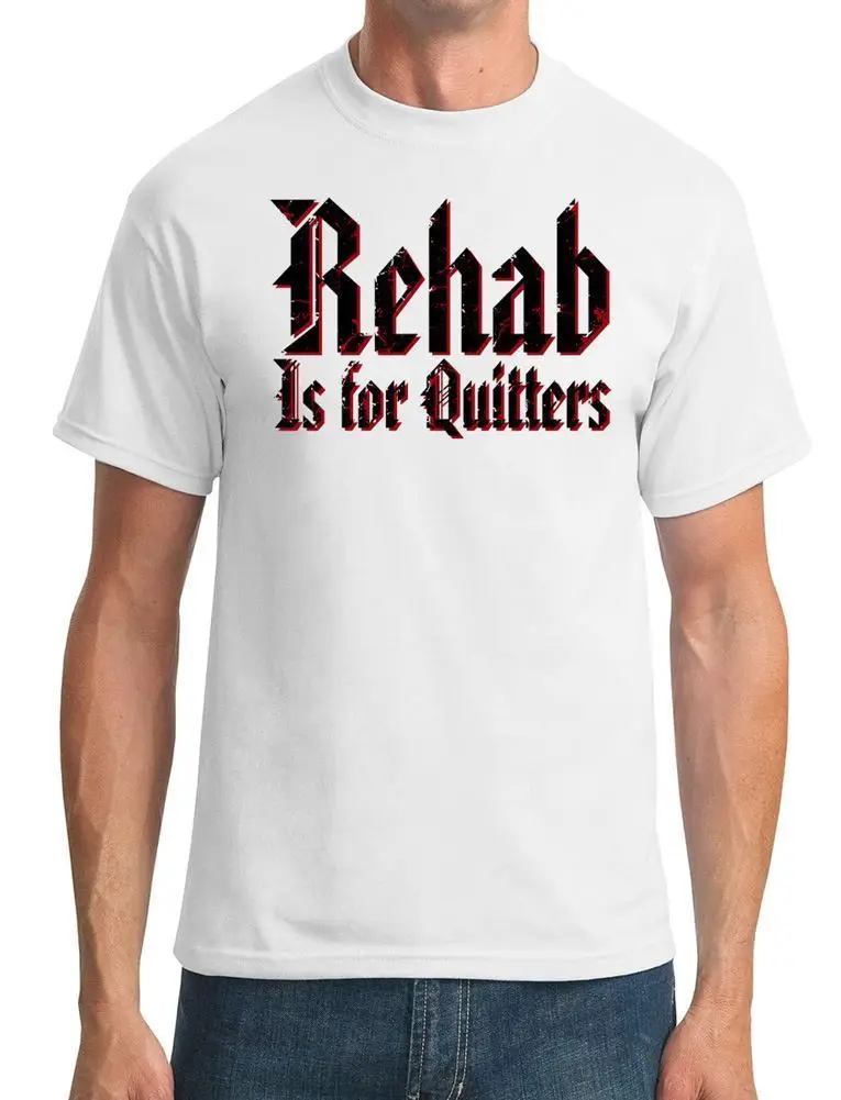 Rehab Is for quiters-забавная Мужская футболка - Цвет: Белый