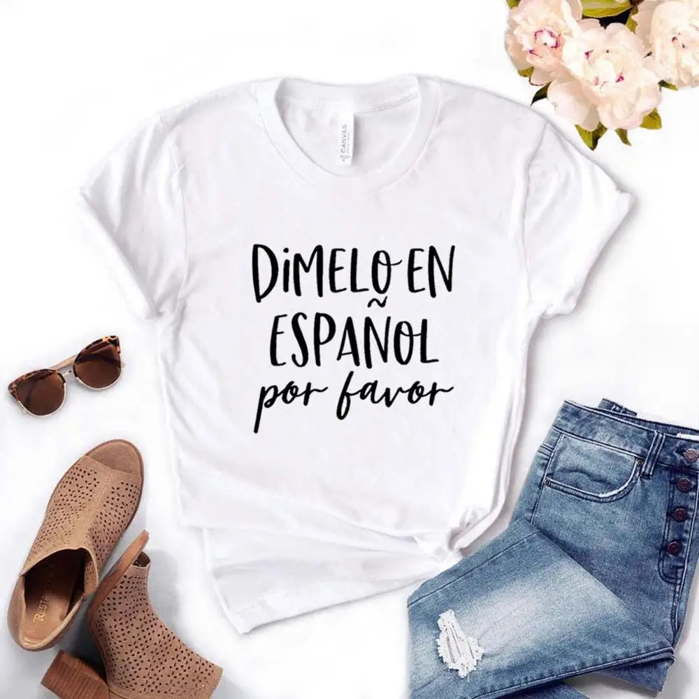 Dimelo En Espanol Por Favo, женская футболка с принтом, смешные изделия из хлопка, футболка, подарок для леди Юн, топ, 6 цветов, Прямая поставка, A-13 - Цвет: Белый
