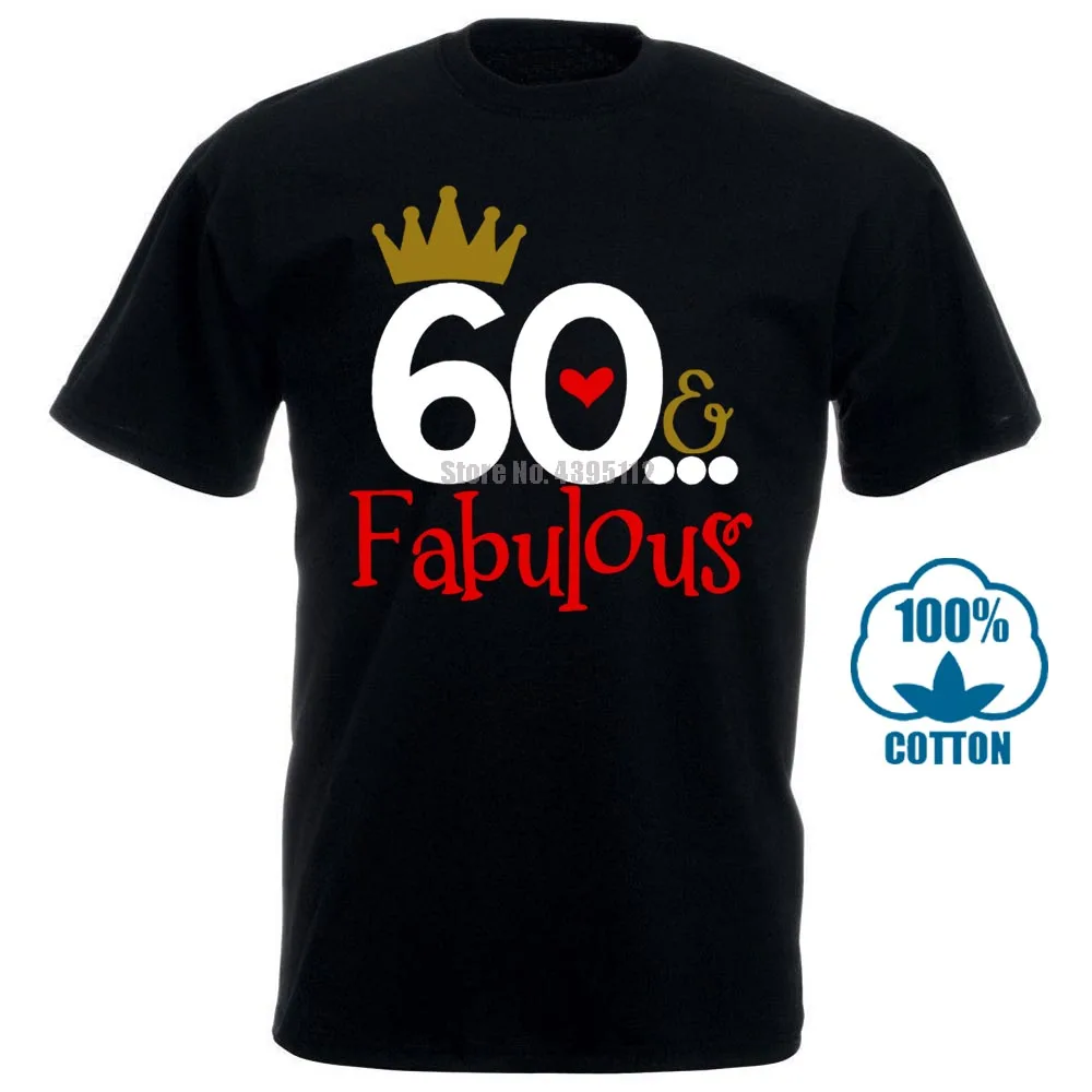 2019 Summer Women T Shirt 60 Fabulous Ladies 60Th Birthday Years Friend Mum Mother Present Cute 032227 | Мужская одежда