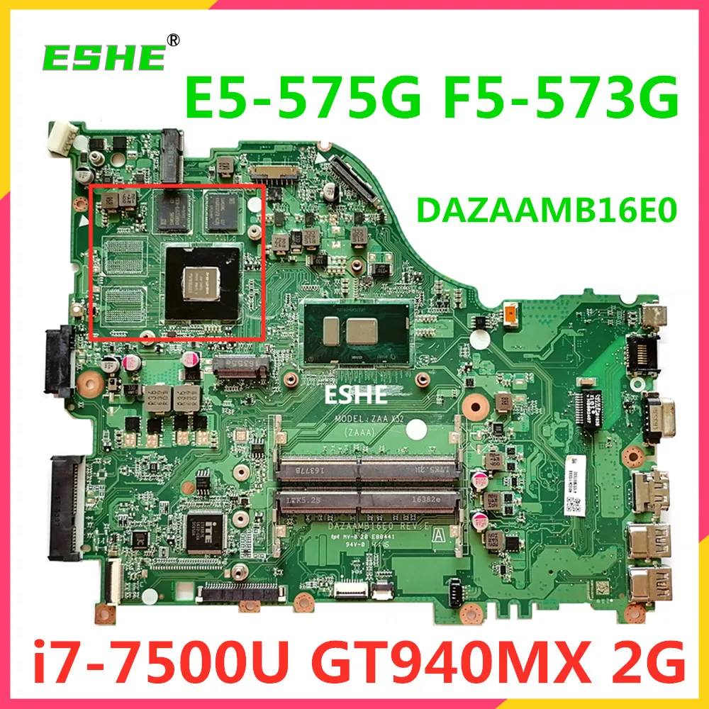 Для ACER Aspire E5-575G E5-575 F5-573G Материнская плата ноутбука i7-7500U GT940MX 2 Гб GPU DDR4 DAZAAMB16E0