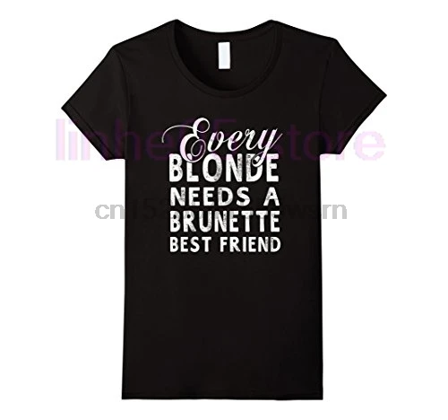 Каждый блондинка Needs A Brunette Best Friend забавная футболка Wom 2019 новые летние пикантные