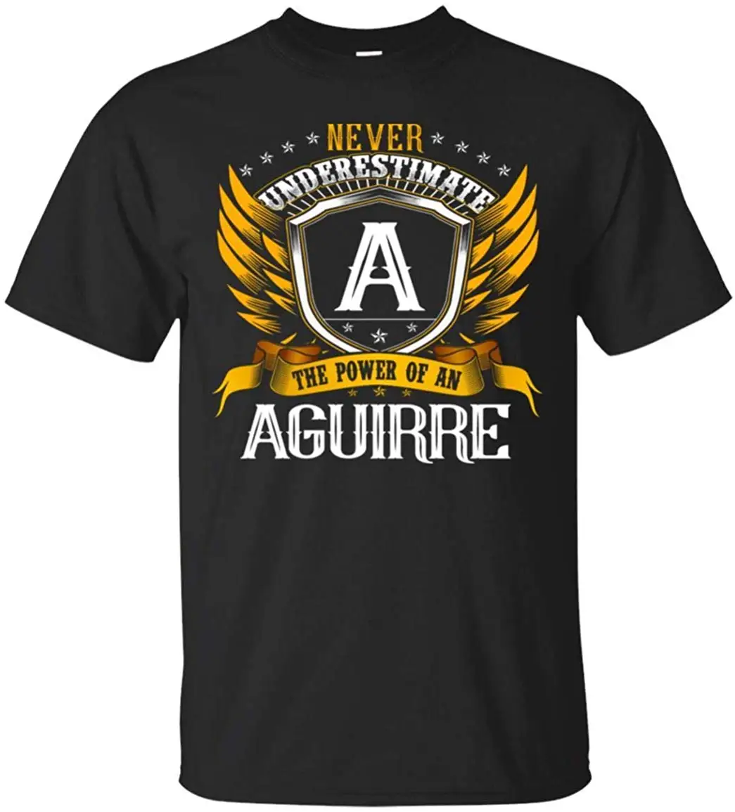 Never Underestimate The Power of an Aguirre Shirt - Unisex unisex men women t shirt |