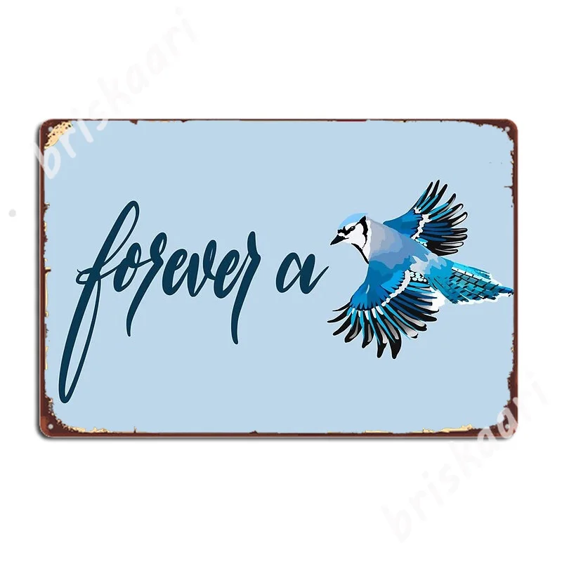 Forever A Blue Jay Metal Signs Cinema Living Room Personalizza Pittura Decor Cinema Tin Sign Poster