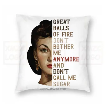 

Great Balls Of Fire Don'T Bother Me Anymore And Don'T Call Me Sugar Scarlett O'Hara Version T-S Pillow case