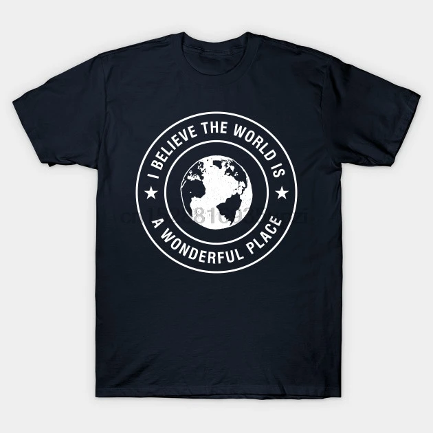 Men tshirt I believe the world is a wonderful place Quotes T Shirt women T-Shirt tees top | Мужская одежда