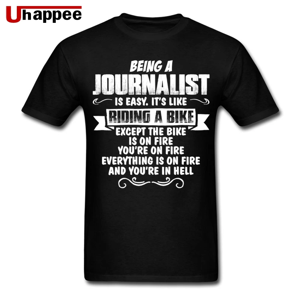 

Funny Being A Journalist Tee Shirts Men Retro Style Tee Shirts Men Make Your Own Tshirt Short Sleeves Black Crew Tee Shirts