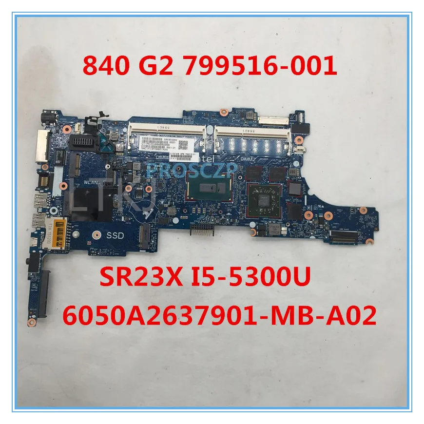 High quality for 840 G2 Laptop motherboard 799516-001 6050A2637901-MB-A02 With SR23X I5-5300U CPU R7 M260 GPU working well