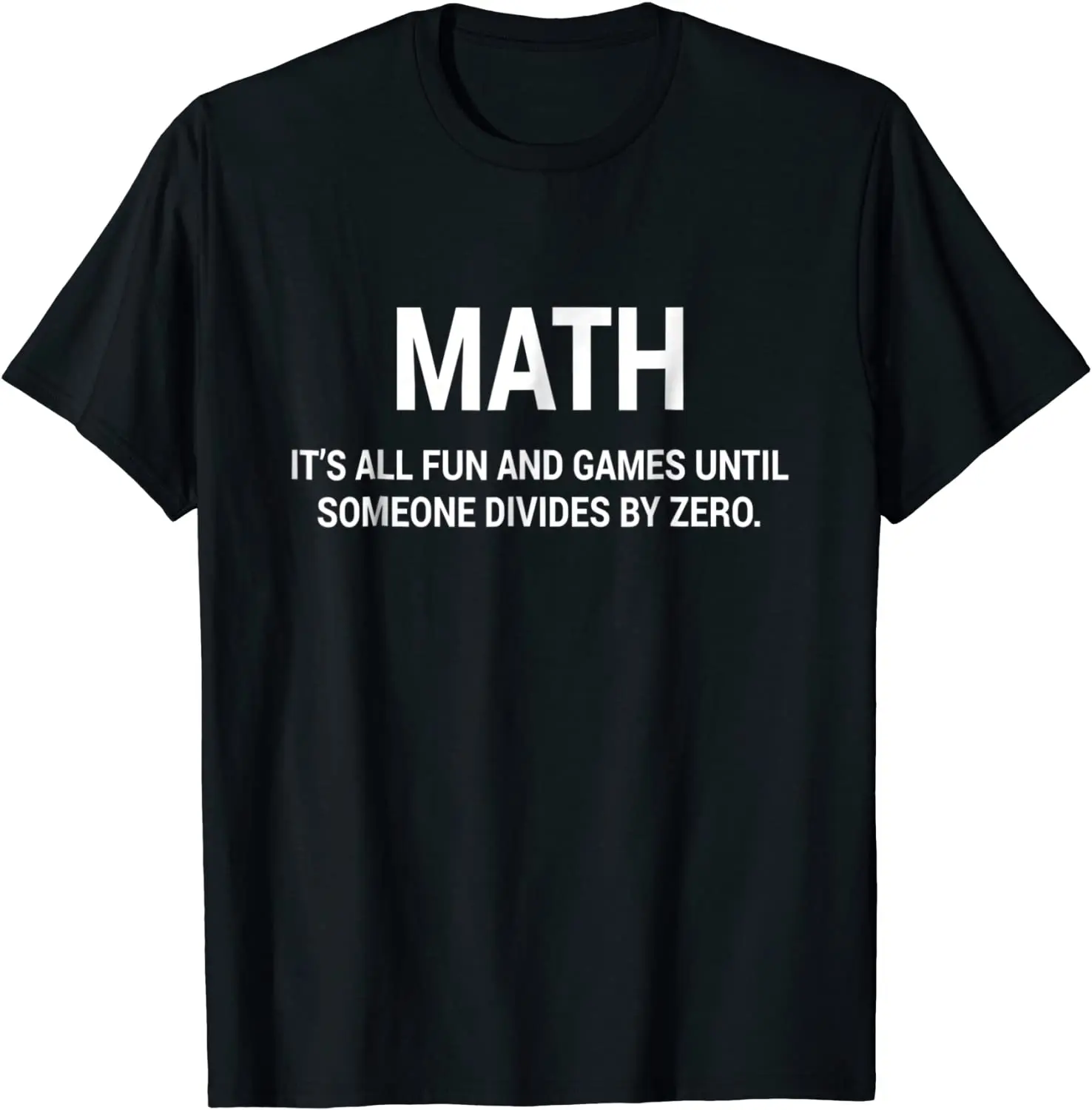 white tee shirt Math It's Fun & Games Until Someone Divides By Zero T-Shirt New  Men Tshirts Cotton Tees Design red t shirt T-Shirts