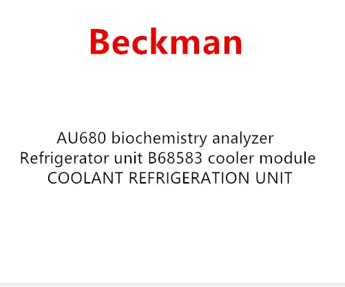 Original Beckman AU680 biochemistry analyzer Refrigerator unit B68583 cooler module COOLANT REFRIGERATION UNIT |