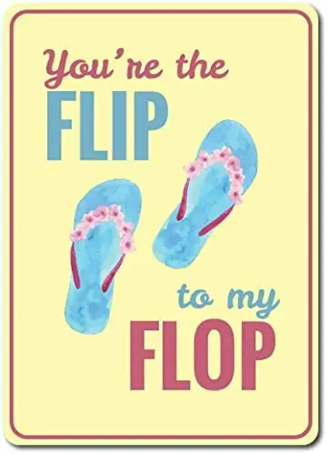 

Vintage Metal Sign Tin Sign You are The Flip to My Flop Flip Flop Funny Home Bar Kitchen Restaurant Wall Decor Sign 12X8Inch