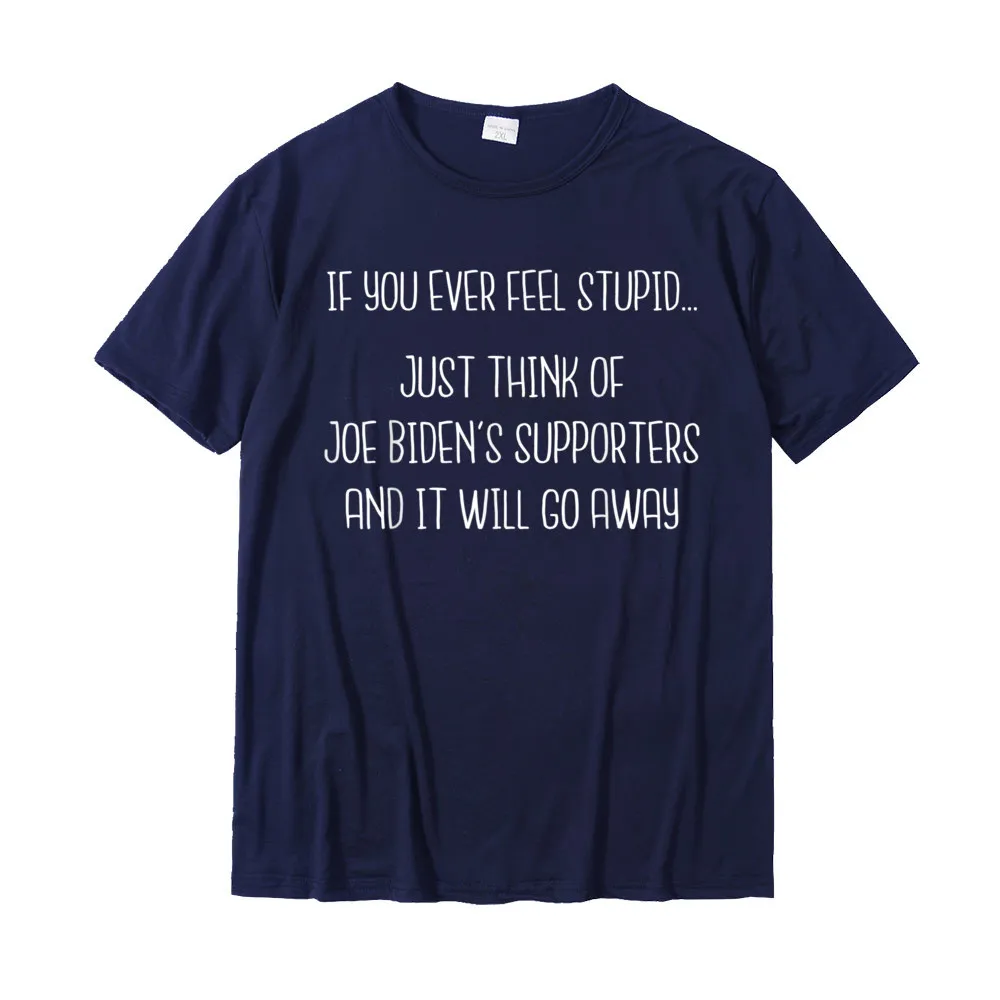 Normal Round Neck T Shirt Mother Day Tops & Tees Short Sleeve Funny 100% Cotton Unique T Shirts Geek Men's Top Quality Funny Anti Democrat Quote - Anti Joe Biden Pro Trump 2020 T-Shirt__18591 navy