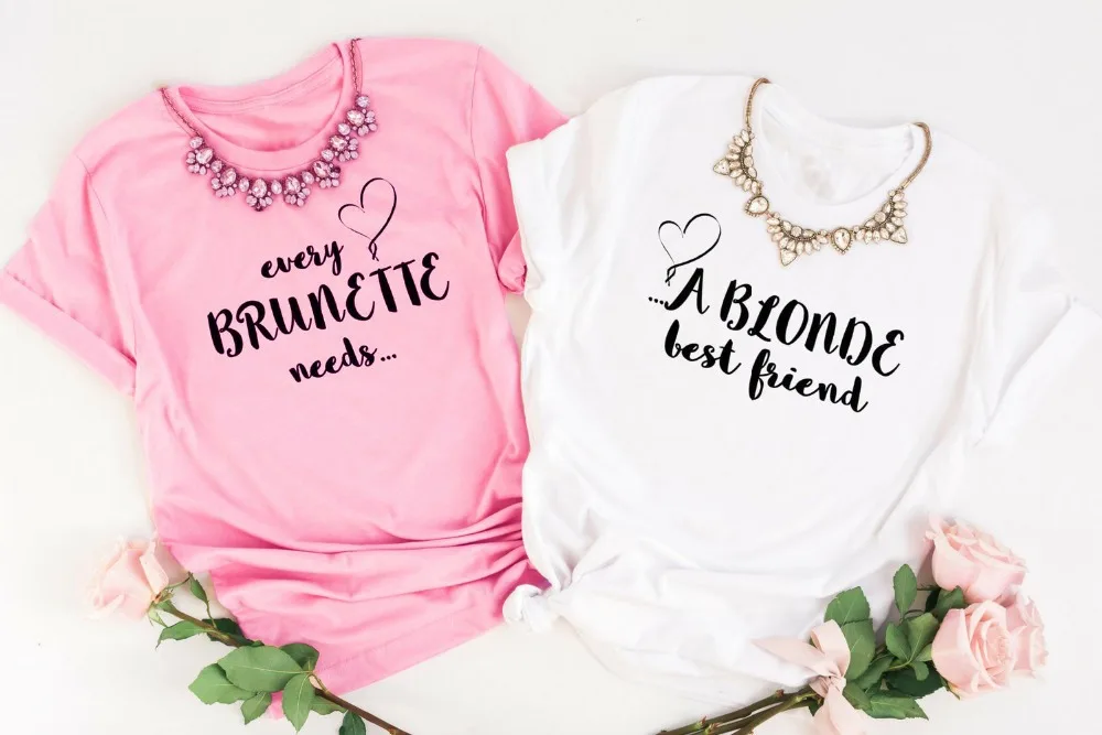 Модные футболки с надписью Every briette Need/ A Blonde Best Friends Повседневная футболка Летняя