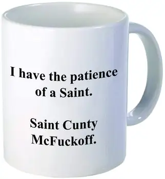 

Funny "I Have The Patience of A Saint Cunty McFuckoff" 11OZ Novelty Ceramic Coffee Mug