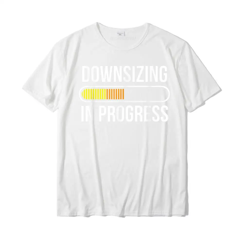 Classic Custom O-Neck T-Shirt Summer/Autumn Tops Shirts Short Sleeve for Men High Quality 100% Cotton Casual Tshirts Downsizing In Progress Funny Gym Workout T-Shirt__MZ16235 white