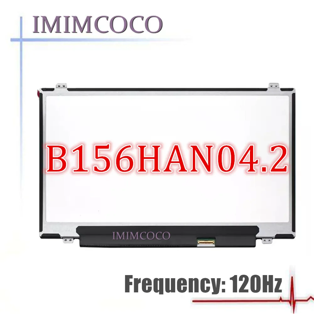 

120HZ 72% COLOR laptop lcd IPS SCREEN B156HAN04.2 fit B156HAN04.5 N156HHE-GA1 N156HCE-GA2