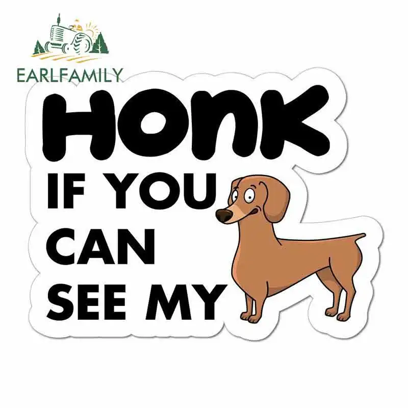 

EARLFAMILY 13cm x 13cm for Honk If You Can See My Dog Sign Funny Car Stickers Vinyl JDM Bumper Trunk Truck Graphics Decal