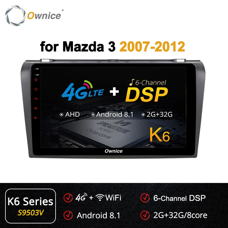 Ownice k3 k5 k6 Автомобиль Радио Навигация DVD плеер для MAZDA 3 2007 2008 2009-2012 Android 9,0 Octa Core 4 аппарат не привязан к оператору сотовой связи 360 панорама DSP SPDIF - Цвет: S9503 K6