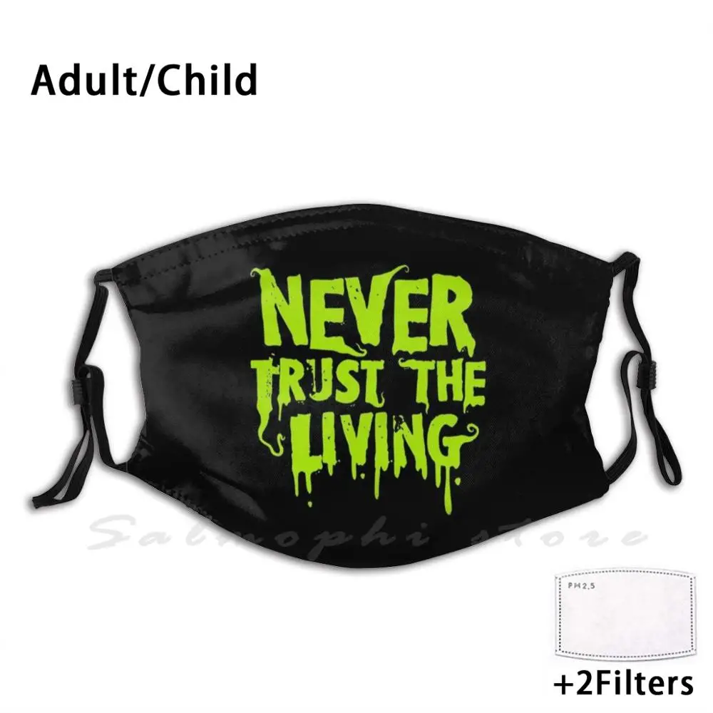 

Never Trust The Living Funny Print Reusable Pm2.5 Filter Face Mask Spooky Halloween Punk Astrazero Astra Zero Dark Art Goth Emo
