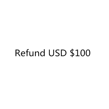 

refund USD $ 100