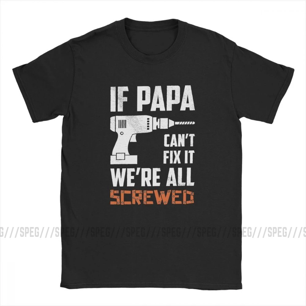 If Papa Can't Fix It We'm All acnuted Мужская футболка подарок для деда, папы, отцов, футболки хлопок, одежда размера плюс