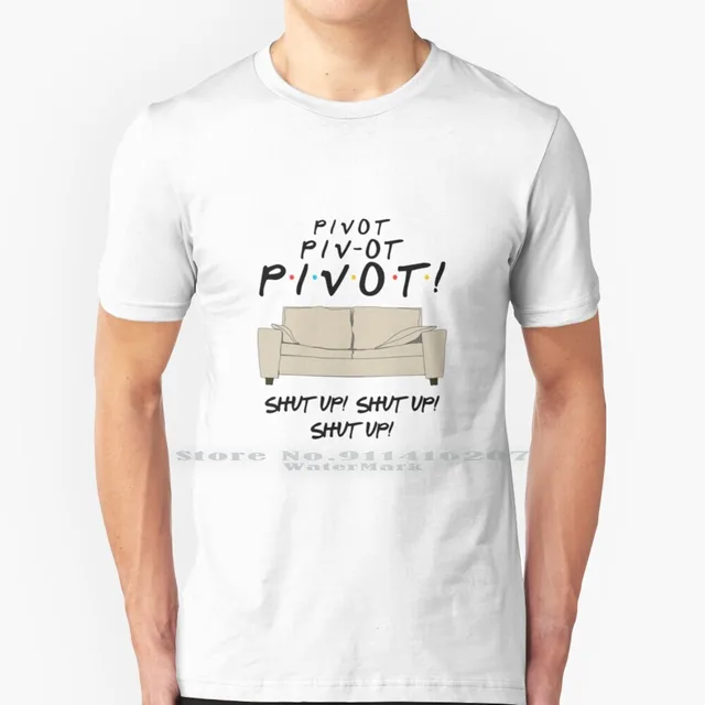 Pivot , Pivot , Pivotttt T Shirt 100 