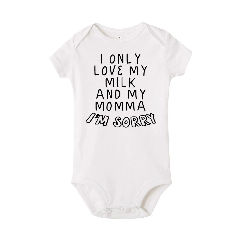 Newborn Baby Funny Romper I Only Love My Milk and My Momma I'm Sorry