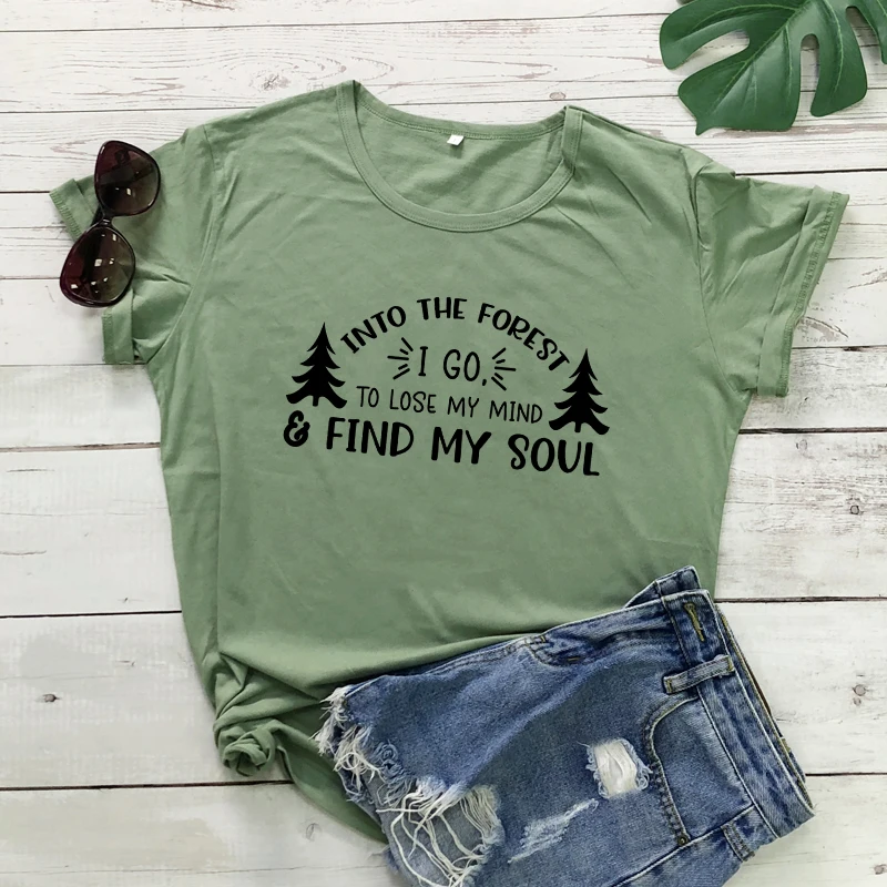 

Into The Forest I Go To Lose My Mind And Find My Soul T-shirt Funny Unisex Adventure Tshirt Casual Women Graphic Camping Tee Top