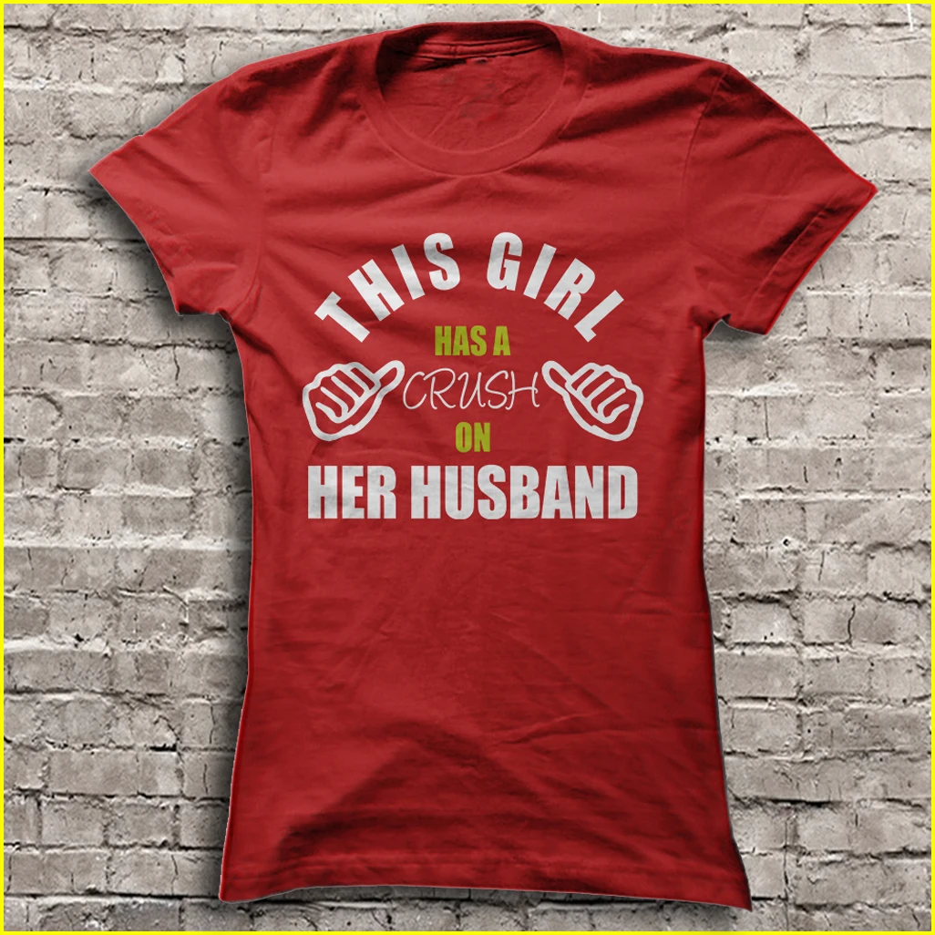 

This Girl Has A Crush On Her Husband T-Shirts