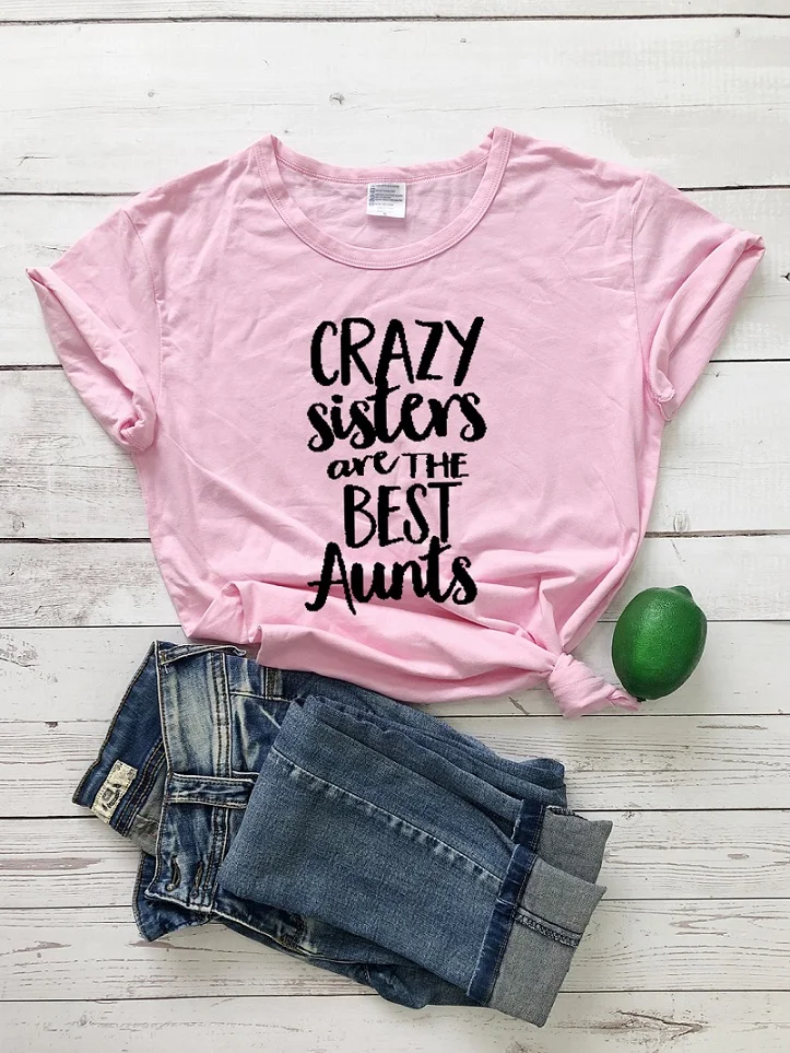 Pink-black text Женская футболка Crazy Sisters Make The Best Aunts, футболка с буквенным принтом, Женская Повседневная хлопковая забавная футболка с круглым вырезом, футболка со слоганом, топы - Цвет: Pink-black text