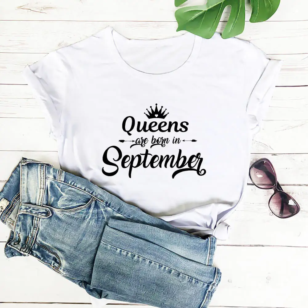 

Queens are born in September Women's Summer Funny Casual 100%Cotton T-Shirt Birthday Shirts Birthday Gift Everyone is a queen