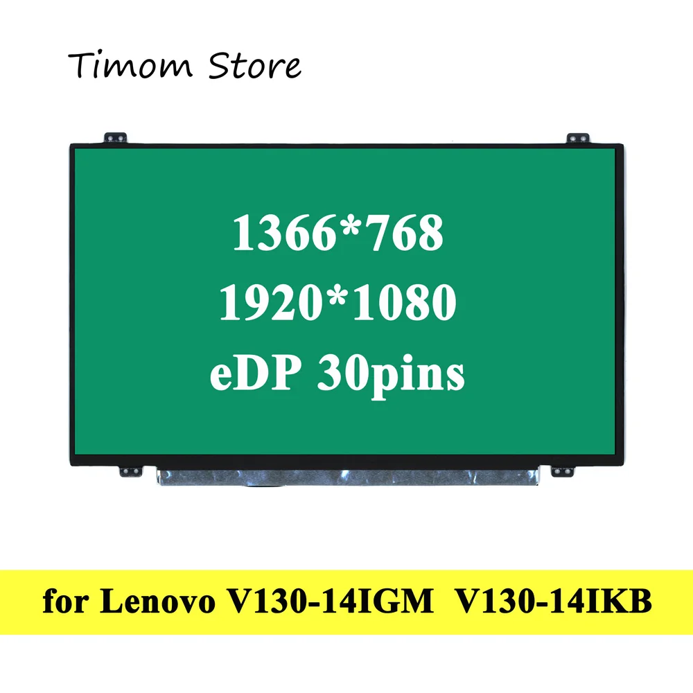 

for V130-14IGM 81HM Lenovo V130-14IKB 81HQ V130-14 Laptop 14.0 inch LCD Matrix HD 1366*768 FHD 1920*1080 Slim eDP 30pins Display