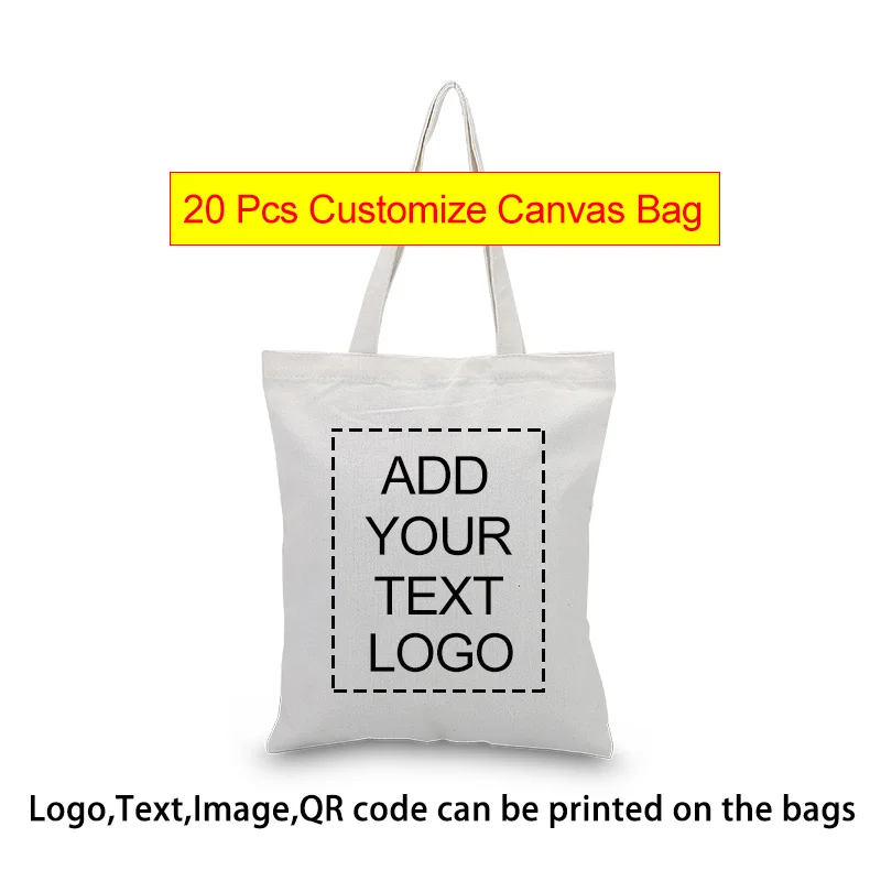 

20 Pcs/Lot Custom Canvas Tote Bag Print Logo Text Daily Use Handbag Eco Ecologicas Reusable Shopping Bag Recycle Large Capacity