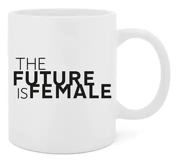 

The Future Is Female - 11 Oz White Ceramic Glossy Mug With Large C-handle (Microwave and Dishwasher Safe)