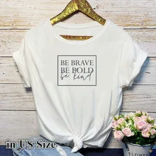 

Be Brave Be Bold Be Kind Letter Print T Shirt Women Short Sleeve O Neck Loose Women Tshirt Ladies Fashion Tee Shirt Tops Clothes