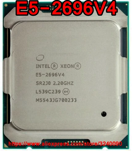Intel Xeon CPU E5-2696V4 SR2J0 2.20GHz 22-Cores 55M LGA2011-3 E5-2696 ...