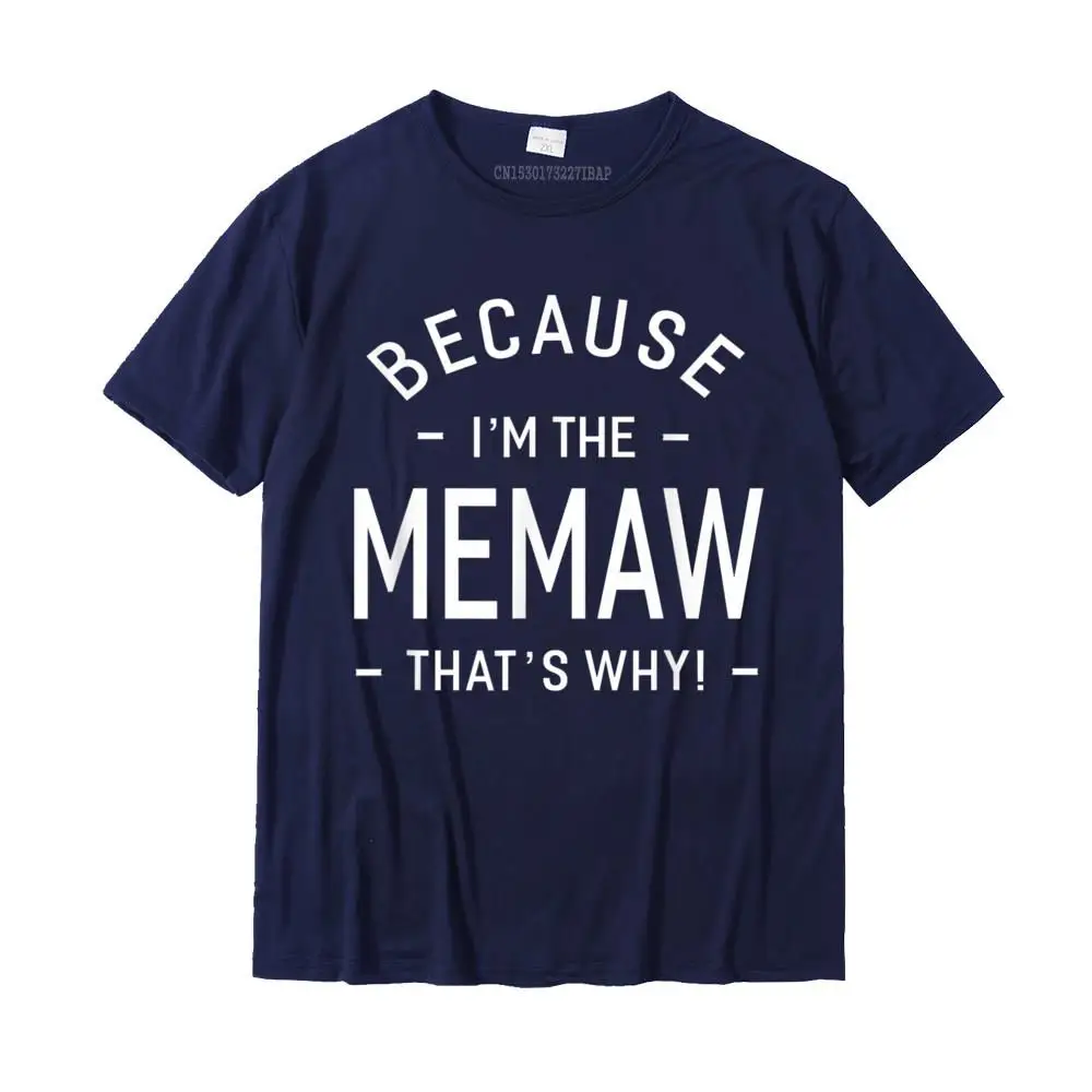 Crazy Men New Coming Design Tops & Tees Round Collar Summer/Fall 100% Cotton Tshirts Casual Short Sleeve Tee-Shirts Because I'm The Memaw Great Gifts Grandma Women T-shirt-__MZ16831 navy