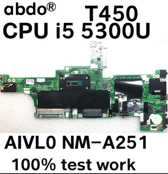 

for Lenovo ThinkPad T450 notebook motherboard AIVL0 NM-A251 CPU i5 5300U DDR3 100% test work FRU 00HN525 00HN529 00HT726