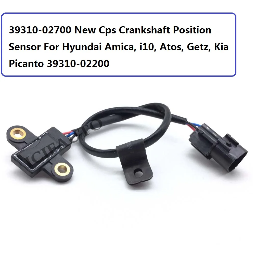 

39310-02700 New Cps Crankshaft Position Sensor for Hyundai Amica i10 Atos Getz Kia Picanto OE# 39310-02200 / 3931002700